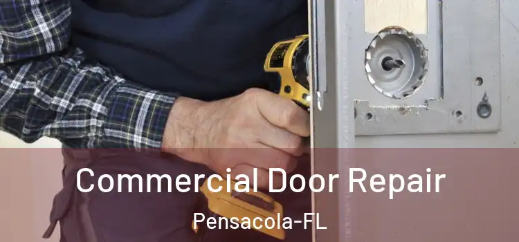 Commercial Door Repair Pensacola-FL