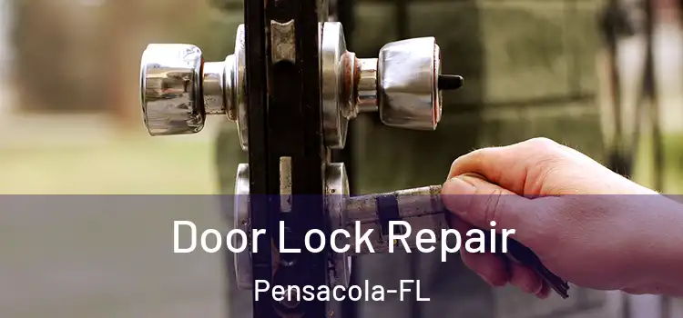 Door Lock Repair Pensacola-FL