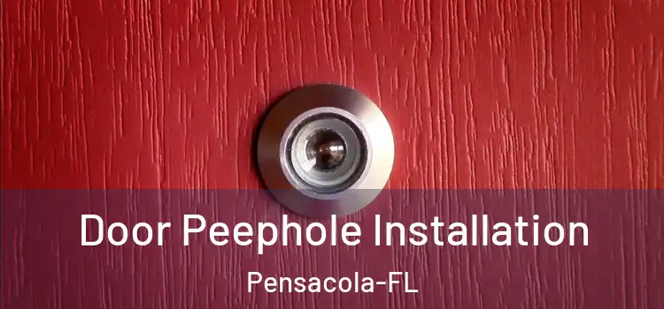 Door Peephole Installation Pensacola-FL