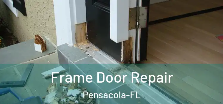 Frame Door Repair Pensacola-FL