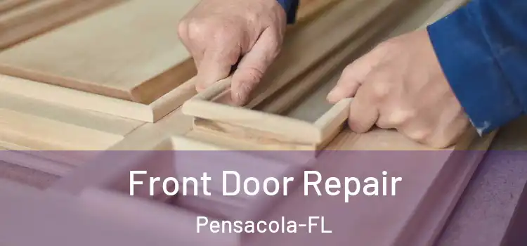 Front Door Repair Pensacola-FL