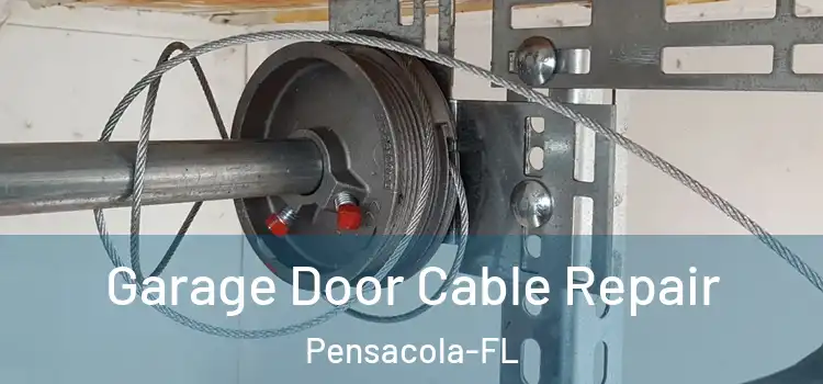 Garage Door Cable Repair Pensacola-FL