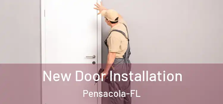 New Door Installation Pensacola-FL