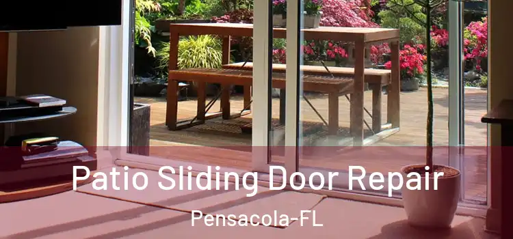Patio Sliding Door Repair Pensacola-FL