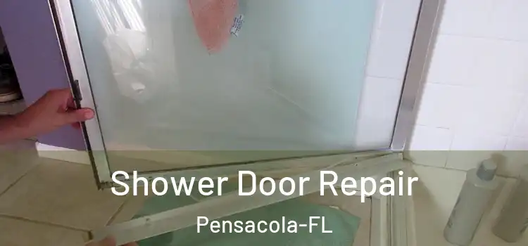 Shower Door Repair Pensacola-FL