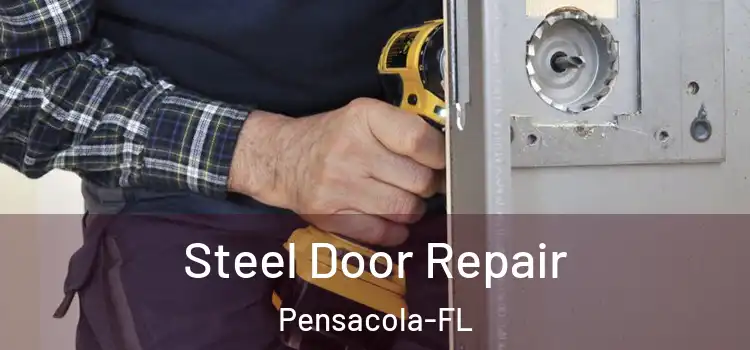  Steel Door Repair Pensacola-FL